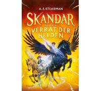 Skandar und der Verrat der Helden: Spannende Abenteuer, tiefe Freundschaften und ...