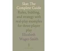 Skat: The Complete Guide: Rules, bidding, and strategy with real-play examples for three-player play
