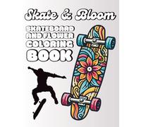 Skate & Bloom: A Skateboard and Flower Coloring Book