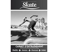Skate Carnet d’entraînement: Cahier d'exercice pour progresser | Sport et passion pour le Skateboard | Livre pour enfant ou adulte | Entraînement et apprentissage, cahier de sport |