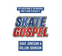 SKATE GOSPEL: The skatepark is the mission. Here’s how to reach it.