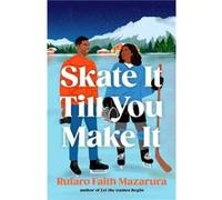 Skate It Till You Make It - Rufaro Faith Mazarura - Headline Publishing Group - Livre en Anglais - Paperback Rufaro Faith MazaruraRufaro Faith Mazarura (Auteur)