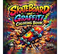 Skateboard and Graffiti Coloring Book: 50 Bold Street Art and Skateboard Coloring Pages for Teens and Adults