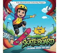 Skateboard Coloring Book For Kids: A Fun and Cool Skateboarding Coloring Pages Featuring Awesome Tricks, Stunts and Skate Scenes, A Perfect Gift for kids Who Love Skating 8.25 x 8.25 in Ages 7+