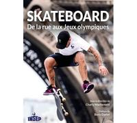 Skateboard. de la rue aux jeux olympiques De la rue aux Jeux olympiques - MACHEMEHL CHARLY - Institut National Du Sport Et De L'education Physique - broché - Guide
