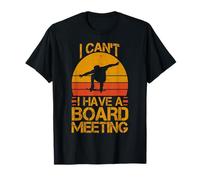 Skateboard I Can't I Have a Board Meeting T-Shirt