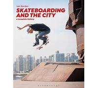 Skateboarding and the City: A Complete History