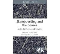 Skateboarding and the Senses: Skills, Surfaces, and Spaces