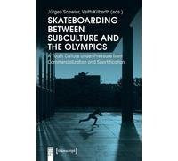 Skateboarding Between Subculture And The Olympics