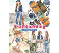 Skateboarding Coloring Book for Adults: Women Skaters, Skateparks, Tricks, Deck Designs, Skate Gear, and Modern Street Lifestyle Scenes
