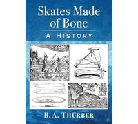 Skates Made of Bone: A History – McFarland