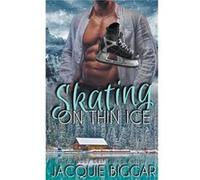 Skating on Thin Ice - Jacquie Biggar - Draft2Digital - Livre en Anglais Jacquie BiggarJacquie Biggar (Auteur)