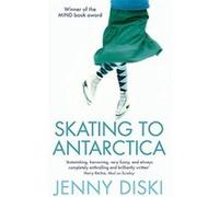 Skating to Antarctica Diski, Jenny (Auteur)