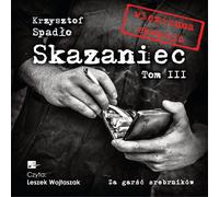 Skazaniec Tom 3 Za handść srebrników - Krzysztof Spadło (Buch auf Polnisch)