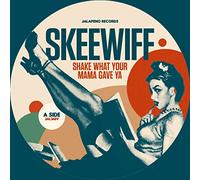 Skeewiff - 7-Shake What Your Mama Gave Ya