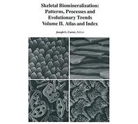 Skeletal Biomineralization: Patterns, Processes And Evolutionary Trends