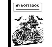 Skeleton Biker - The Road Rebel Notebook: Cool Skull & Bones Motorcycle Composition Notebook for Kids, Teens & Adults | 110 Pages for Writing, Notes & Everyday Use