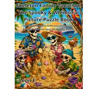 Skeleton Family Vacation: The Spooky & Whimsical Picture Puzzle Book: 50+ Funny Spot the Difference Puzzles for All Ages - Can You Spot the Hidden Bones?