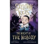 Skeleton Keys The Night of the Nobody by Guy Bass Guy Bass (Auteur)