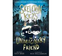 Skeleton Keys: The Unimaginary Friend: 1 (Skeleton Keys (1))
