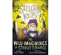 Guy Bass – Skeleton Keys: The Wild Imaginings of Stanley Strange – 5 – Little Tiger Verlag
