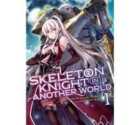 Skeleton Knight in Another World Light Novel Vol. 1 by Ennki Hakari Ennki Hakari (Auteur)