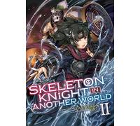 Skeleton Knight In Another World (Light Novel) Vol. 2