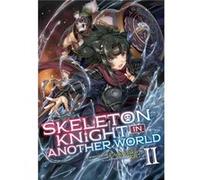 Skeleton Knight in Another World Light Novel Vol. 2 by Ennki Hakari Unknown (Auteur)