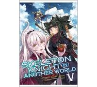 Skeleton Knight In Another World (Light Novel) Vol. 5