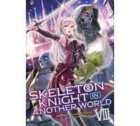 Skeleton Knight In Another World (Light Novel) Vol. 8