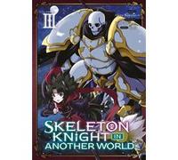 Skeleton Knight in Another World - Tome 3