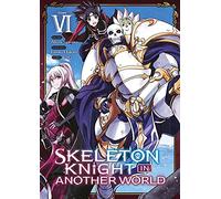Skeleton Knight in Another World - Tome 6