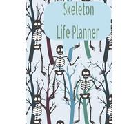 Skeleton Life Planner: 13-Month Undated Monthly Weekly Organizer with Habit and Utility Bill Trackers | 7x10 inches, 105 pages | Perfect for Gift giving and Organiztional Fun