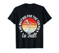 Skeleton Me Waiting for The Ten Pin to Fall Bowling Suspense T-Shirt