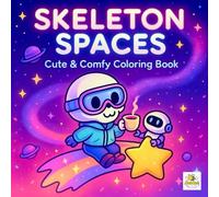 Skeleton Spaces Coloring Book: Cute Skeleton Astronauts in Space, Funny Cosmic Adventures with Spooky Cute Designs