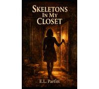 Skeletons In My Closet: A Collection of Short Stories, Poems and Microfiction