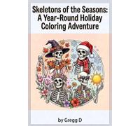 Skeletons of the Seasons: A Year-Round Holiday Coloring Adventure