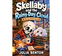 Skellaby and the Rainy-Day Cloud: A Cozy Tale of a Skeleton, a Kitchen Guest, and a Cup of Tea - A Kids Book About Skeletons and Cozy Mystery Book for Kids, Ages 6-12