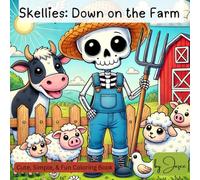 Skellies: Down on the Farm: Relaxing Stress Relief Coloring Book for Kids, Teens, and Adults: Featuring Cute Skeletons, Farm Animals, Tractors, Combine, Fishing and so much more !