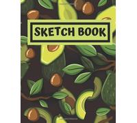 Sketch Book: An Avocado Theme Sketching Drawing Or Doodling Pad