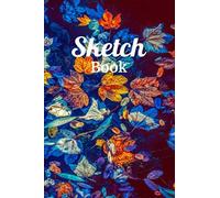 Sketch Book Art: Notebook For Drawing, Writing, Painting, Sketching Or Doodling, 120 Pages, Pages, 9"X6" A5. White Paper, Color Background Cover, Premium Cover: Blank Drawing Book, Sketchbook Journal,