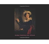 Sketch Book: Art Notebook For Girls With Blank Pages For Drawing And Sketching - Elisabeth Vigée-Lebrun (Famous Feminist Artists)