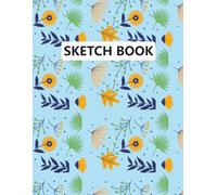 Sketch Book: Blank Drawing Pages for Sketching, Doodling, Creative Design, Illustration, and Artistic Practice