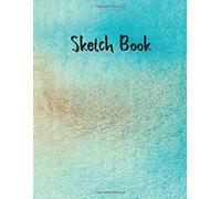 Sketch Book: Blank Pages With White Paper 8.5 X 11 Large Painting Journal For Kids Girls Boys Who Love Sketching, Doodling And Drawing
