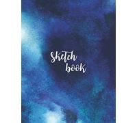 Sketch Book: Blank Sketchbook Blue Nebula Sketchbook For Kids Sketching Book For Toddlers & Teens Astronomy Fan Curious Kids Space Sketchbook Sketchbook For Kids Practice Drawing And Doodlin