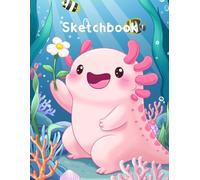 Sketch Book: Cute Axolotl Holding White Flower: Ideal for sketching, doodling, and creative writing. Size 8.5 x 11 inches and 100 Blank Pages.