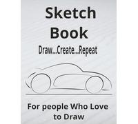 Sketch Book: Draw, Create, Repeat | 8.5 x 11, 125 pages, For people who love to draw, For traveling, vacations, leisure time.