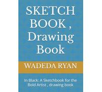 SKETCH BOOK , Drawing Book: In Black: A Sketchbook for the Bold Artist , drawing book
