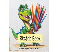 Sketch Book - Drawing Pad for Kids - 120 Blank Pages - 8.5 X 11 Sheets: Cute Dinosaur Cover