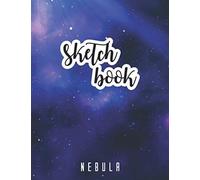 Sketch Book: Fantastic Galaxy Sketchbook For Kids Space Blank Sketchbook For Toddlers Sketching And Doodling Exercise Book My Secret Drawing And Doodling Book Cute Nebula Drawing Book